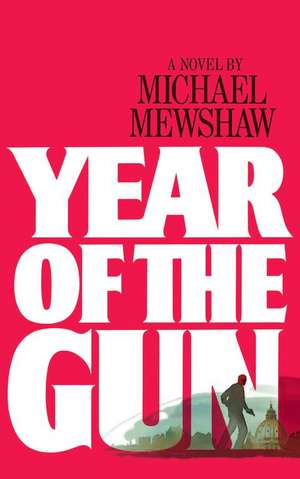 Year of the Gun de Michael Mewshaw