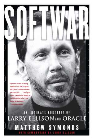 Softwar: An Intimate Portrait of Larry Ellison and Oracle de Matthew Symonds