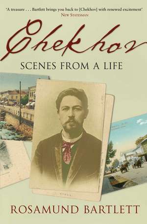 Chekhov: Scenes from a Life de Rosamund Bartlett