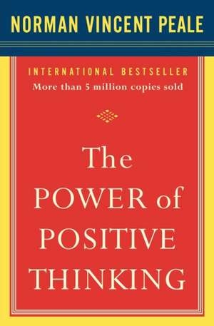 The Power of Positive Thinking: 10 Traits for Maximum Results de Norman Vincent Peale