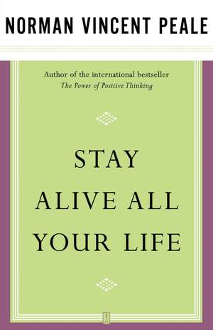 Stay Alive All Your Life de Dr. Norman Vincent Peale