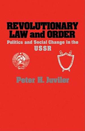 Revolutionary Law and Order de Peter H. Juviler