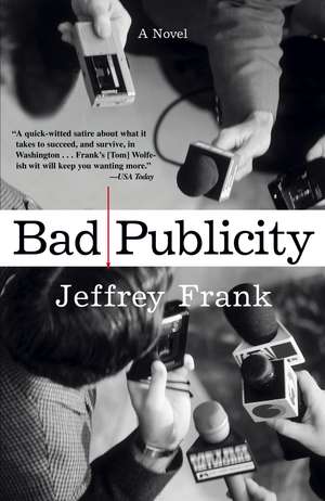 Bad Publicity: A Novel de Jeffrey Frank