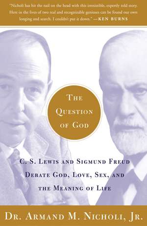 The Question of God: C.S. Lewis and Sigmund Freud Debate God, Love, Sex, and the Meaning of Life de Armand Nicholi