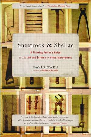 Sheetrock & Shellac: A Thinking Person's Guide to the Art and Science of Home Improvement de David Owen