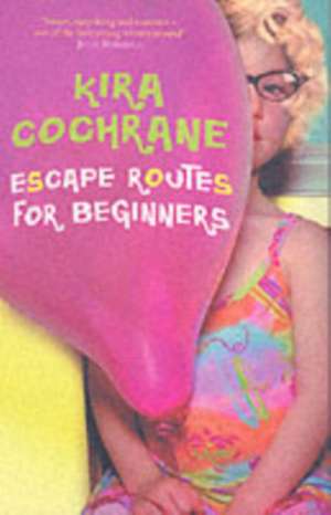 Escape Routes for Beginners de Kira Cochrane