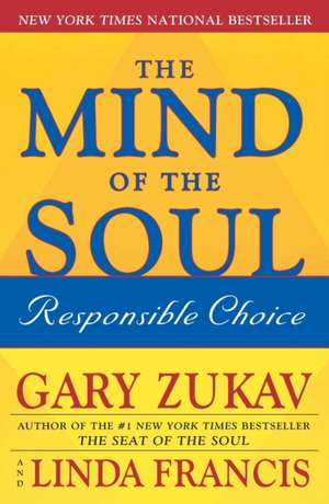 The Mind of the Soul: Responsible Choice de Gary Zukav