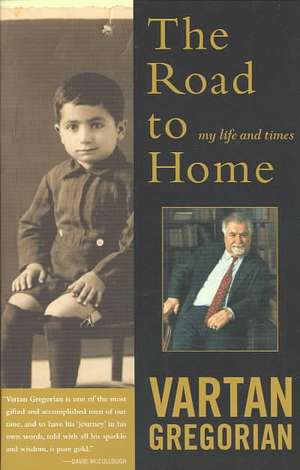 The Road to Home: My Life and Times de Vartan Gregorian