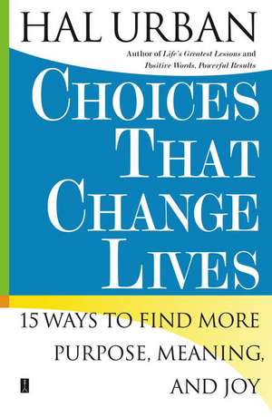 Choices That Change Lives de Hal Urban