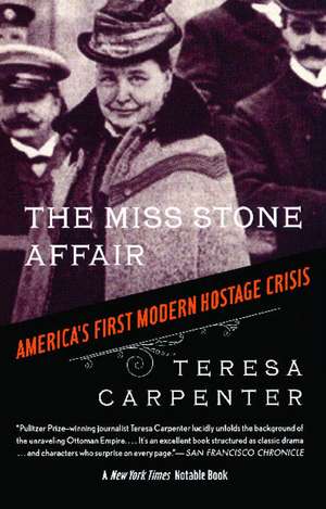 The Miss Stone Affair: America's First Modern Hostage Crisis de Teresa Carpenter