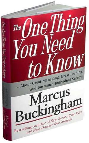 The One Thing You Need to Know: ... about Great Managing, Great Leading, and Sustained Individual Success de Marcus Buckingham