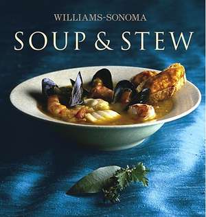 Williams-Sonoma Collection: Soup & Stew de Diane Rossen Worthington