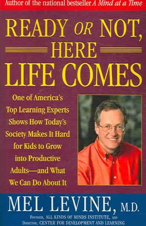 Ready or Not, Here Life Comes de Melvin D. Levine