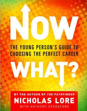 Now What?: The Young Person's Guide to Choosing the Perfect Career de Nicholas Lore