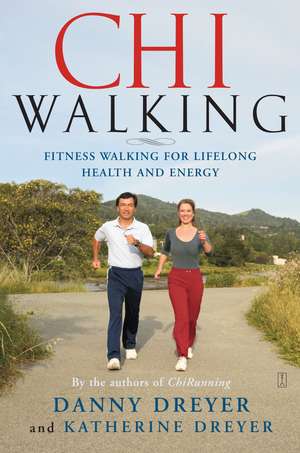 ChiWalking: Fitness Walking for Lifelong Health and Energy de Danny Dreyer