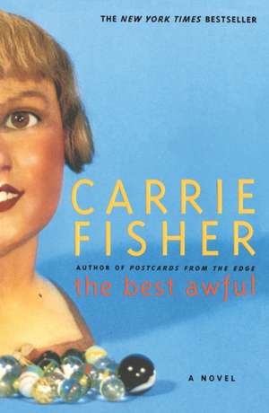 The Best Awful: Eight Ways to Inspire, Inform, and Influence Anyone, Anywhere, Anytime de Carrie Fisher