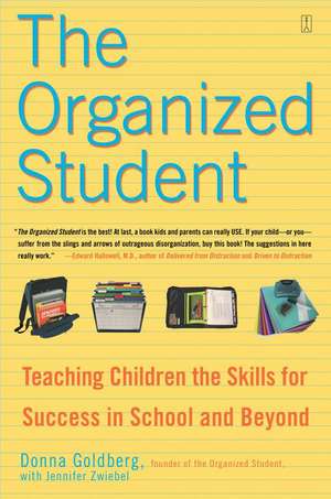 The Organized Student: Teaching Children the Skills for Success in School and Beyond de Donna Goldberg