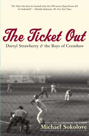 The Ticket Out: Darryl Strawberry and the Boys of Crenshaw de Michael Sokolove