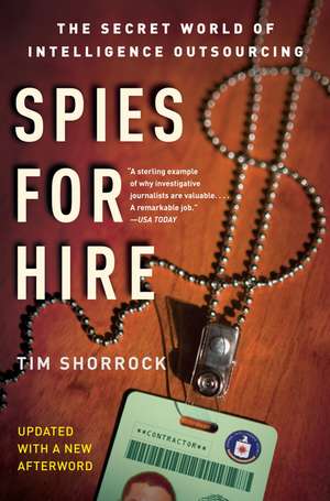 Spies for Hire: The Secret World of Intelligence Outsourcing de Tim Shorrock