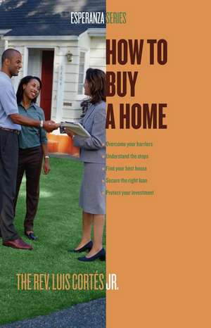 How to Buy a Home de Rev. Luis Cortes