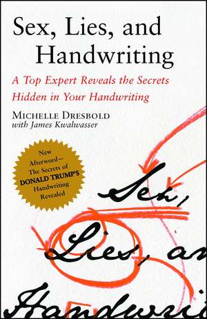 Sex, Lies, and Handwriting: A Top Expert Reveals the Secrets Hidden in Your Handwriting de Michelle Dresbold