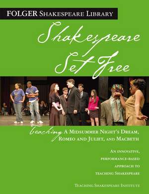 Shakespeare Set Free: Teaching a Midsummer Night's Dream, Romeo and Juliet, and Macbeth de Peggy O'Brien