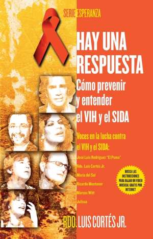 Hay una respuesta (There Is an Answer): Cómo prevenir y entender el VHI y el SIDA (How to Prevent and Understand HIV/AIDS) de Rev. Luis Cortes