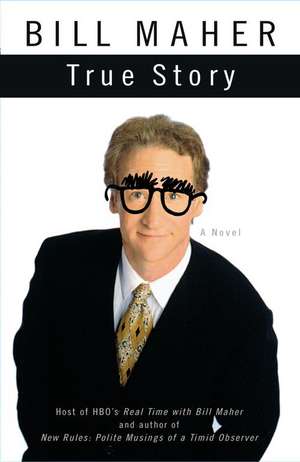 True Story: A Novel de Bill Maher