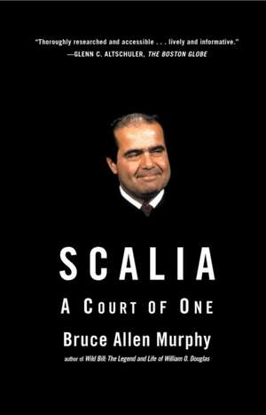 Scalia: A Court of One de Bruce Allen Murphy