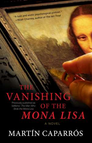 The Vanishing of the Mona Lisa: A Novel de Martin Caparros