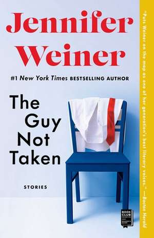 The Guy Not Taken: Stories de Jennifer Weiner