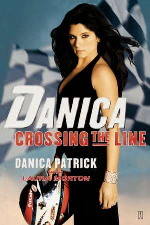 Danica--Crossing the Line de Danica Patrick