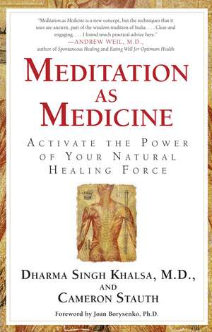 Meditation As Medicine: Activate the Power of Your Natural Healing Force de Guru Dharma Singh Khalsa M.D.