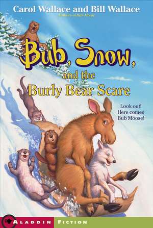 Bub, Snow, and the Burly Bear Scare de Carol Wallace