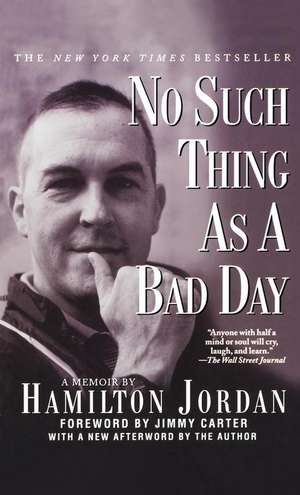 No Such Thing as a Bad Day de Hamilton Jordan