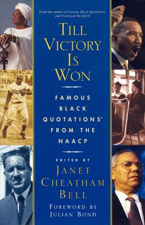 Till Victory Is Won: Famous Black Quotations From the NAACP de Janet Cheatham Bell