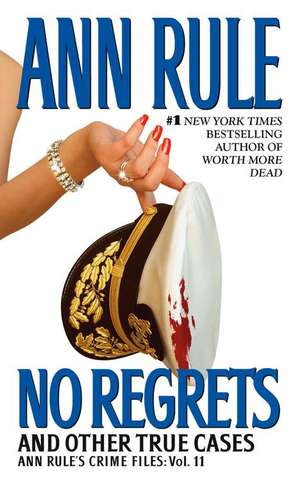 No Regrets: And Other True Cases de Ann Rule