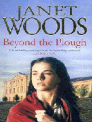 Beyond The Plough de Janet Woods