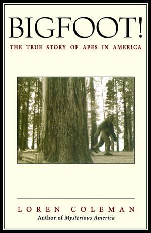 Bigfoot!: The True Story of Apes in America de Loren Coleman