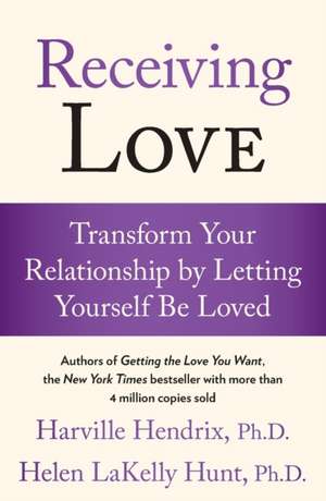 Receiving Love: Transform Your Relationship by Letting Yourself Be Loved de Harville Hendrix