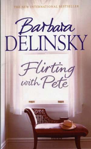 Flirting with Pete de Barbara Delinsky