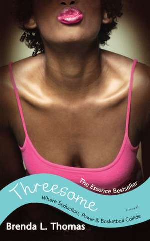 Threesome: Where Seduction, Power & Basketball Collide de Brenda L. Thomas