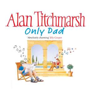 Only Dad de Alan Titchmarsh