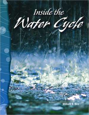 Inside the Water Cycle de William B. Rice