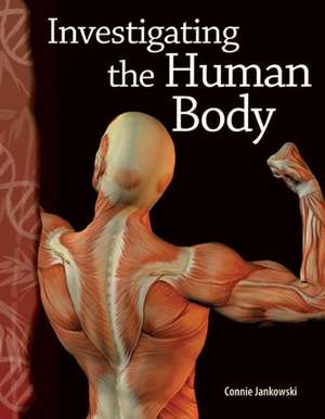 Investigating the Human Body de Connie Jankowski