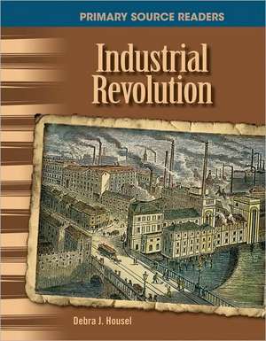 The Industrial Revolution de Debra J. Housel