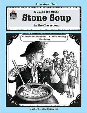 A Guide for Using Stone Soup in the Classroom de Susan Onion