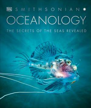 Oceanology: The Secrets of the Sea Revealed de Dk