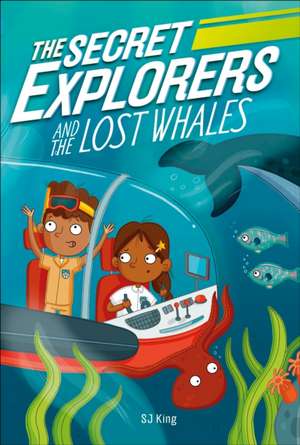 The Secret Explorers and the Lost Whales de Sj King