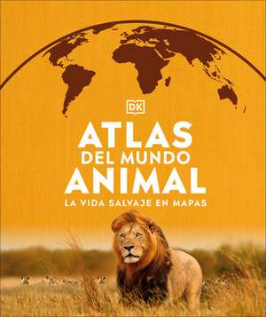 Atlas del Mundo Animal (Animal Atlas) de Dk